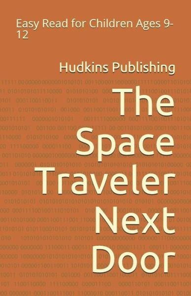 Cover for Hudkins Publishing · The Space Traveler Next Door (Pocketbok) (2018)