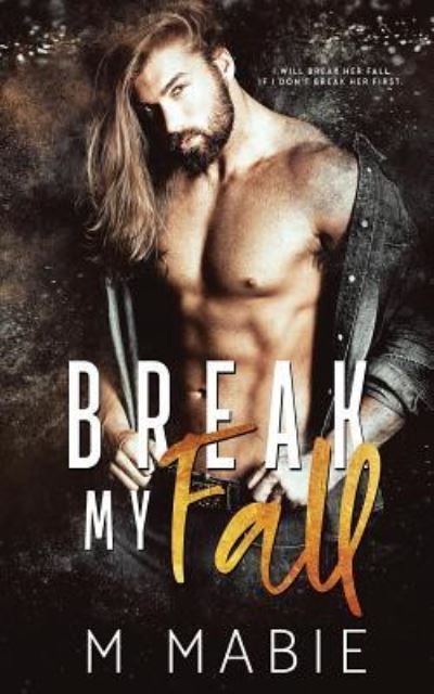 Cover for M Mabie · Break My Fall (Taschenbuch) (2018)