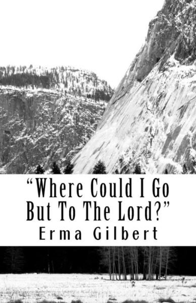 Cover for Erma Gilbert · Where Could I Go But To The Lord? (Paperback Book) (2018)