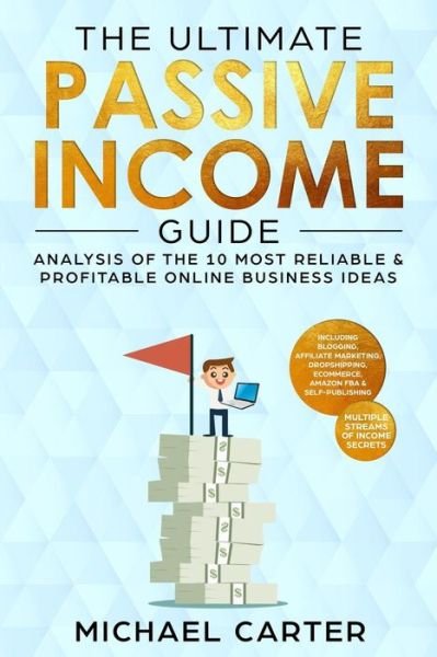 Cover for Michael Carter · The Ultimate Passive Income Guide (Pocketbok) (2018)