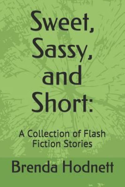 Sweet, Sassy, and Short - Brenda Hodnett - Livres - Createspace Independent Publishing Platf - 9781729556405 - 27 novembre 2018