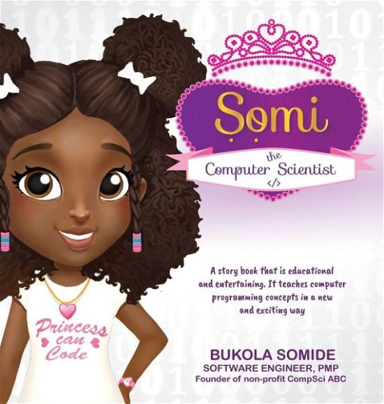 Cover for Bukola Somide · Somi the Computer Scientist : Princess Can Code (Inbunden Bok) (2018)