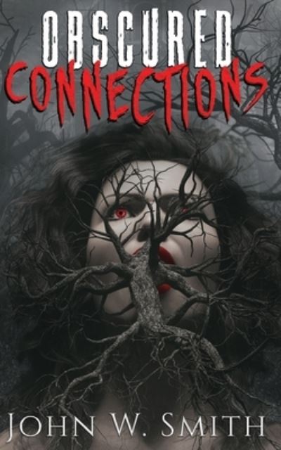 Cover for John W Smith · Obscured Connections (Pocketbok) (2020)