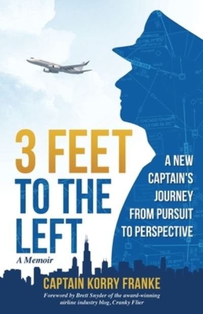 Cover for Korry M Franke · 3 Feet to the Left : A New Captain's Journey from Pursuit to Perspective (Paperback Book) (2018)