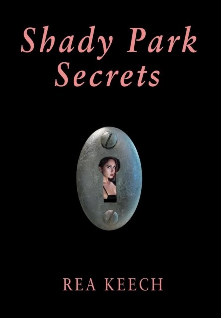 Cover for Rea Keech · Shady Park Secrets - Shady Park Chronicles (Gebundenes Buch) (2019)