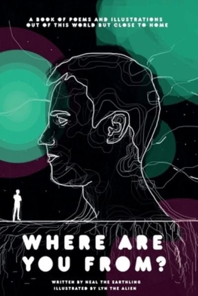 Where Are You From? - Neal The Earthling - Books - Dream World Publishing - 9781735355405 - July 4, 2021