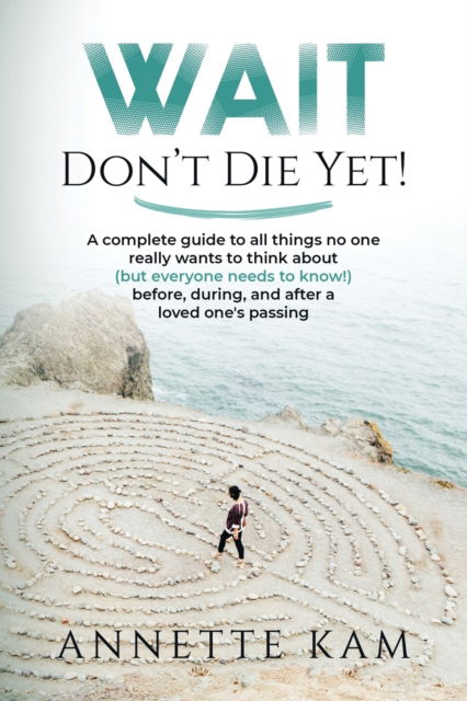 Cover for Annette Kam · Wait - Don't Die Yet! (Paperback Book) (2020)