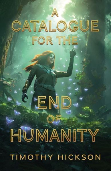 Cover for Timothy Hickson · A Catalogue for the End of Humanity (Paperback Book) (2023)