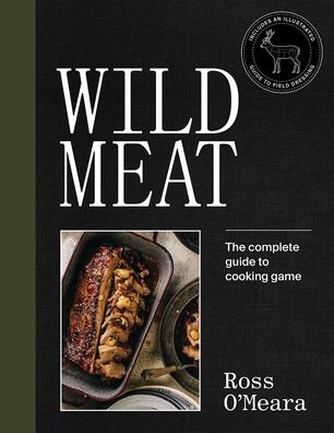 Cover for Ross O'Meara · Wild Meat: The complete guide to cooking game (Hardcover Book) (2023)