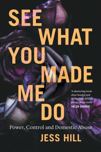 Cover for Jess Hill · See What You Made Me Do : Power, Control and Domestic Violence (Paperback Book) (2019)