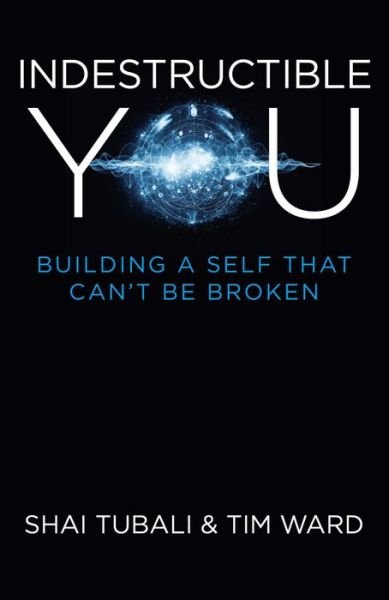 Cover for Shai Tubali · Indestructible You: Building a Self That Can't be Broken (Paperback Bog) (2015)