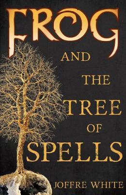 Cover for Joffre White · Frog and The Tree of Spells (Paperback Book) [UK edition] (2016)