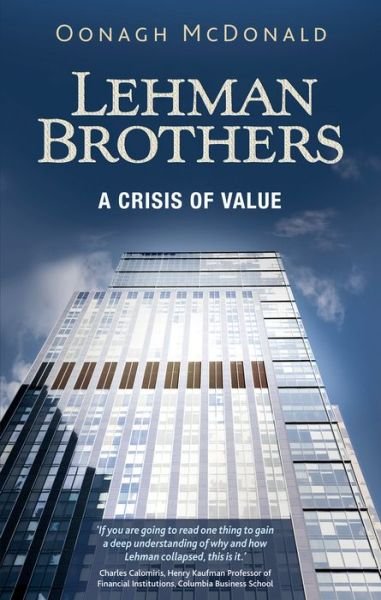 Cover for Oonagh McDonald · Lehman Brothers: A Crisis of Value (Hardcover Book) (2015)