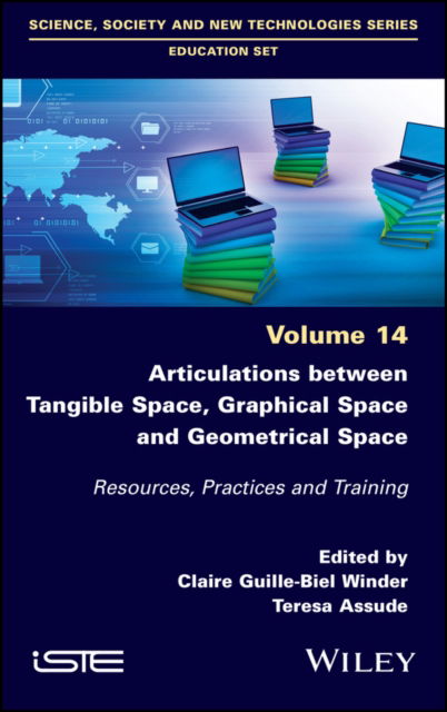 Articulations Between Tangible Space, Graphical Space and Geometrical Space: Resources, Practices and Training - - Livros - ISTE Ltd and John Wiley & Sons Inc - 9781786308405 - 24 de agosto de 2023
