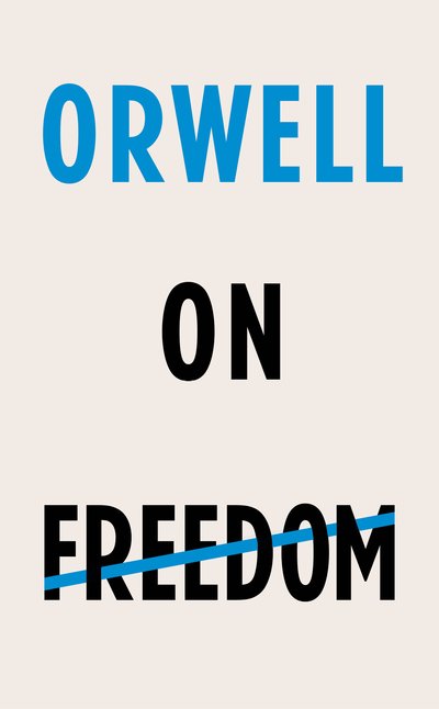 Cover for George Orwell · Orwell on Freedom (Gebundenes Buch) (2018)