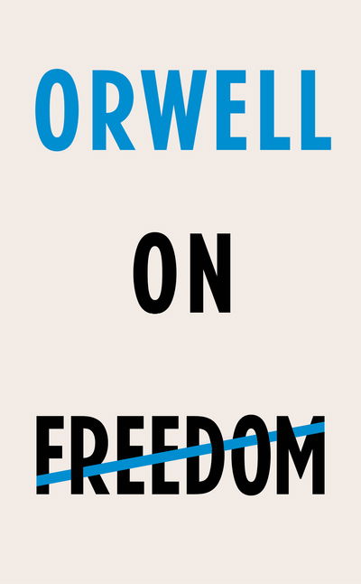 Orwell on Freedom - George Orwell - Bøger - Vintage Publishing - 9781787301405 - 22. november 2018