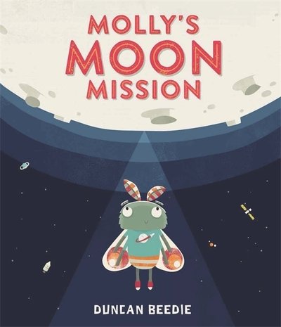 Molly's Moon Mission - Duncan Beedie - Boeken - Templar Publishing - 9781787413405 - 7 februari 2019