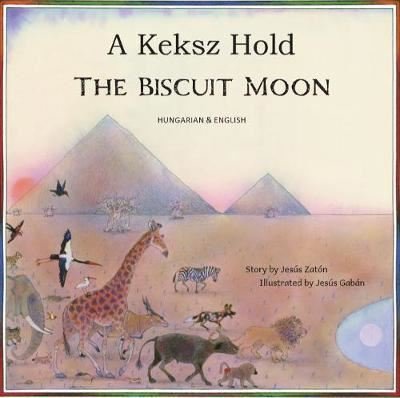 The Biscuit Moon Hungarian and English - Jesus Zaton - Books - Mantra Lingua - 9781787848405 - October 20, 2020
