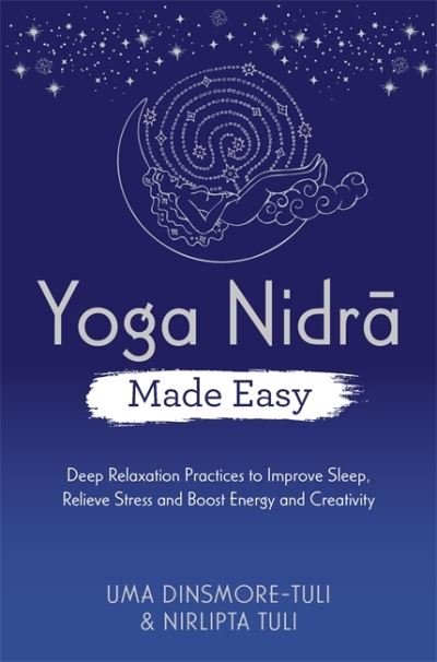 Cover for Uma Dinsmore-Tuli · Yoga Nidra Made Easy: Deep Relaxation Practices to Improve Sleep, Relieve Stress and Boost Energy and Creativity (Taschenbuch) (2022)