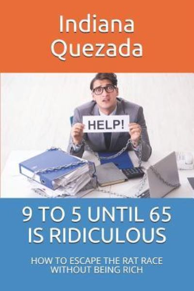 Cover for Indiana Quezada · 9 to 5 Until 65 Is Ridiculous (Paperback Book) (2018)