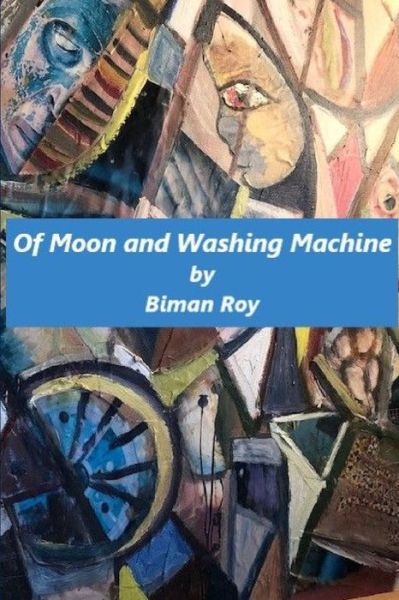 Cover for Biman Roy · Of Moon and Washing Machine (Paperback Book) (2019)