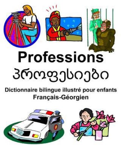 Francais-Georgien Professions/ Dictionnaire bilingue illustre pour enfants - Richard Carlson Jr - Książki - Independently Published - 9781797058405 - 16 lutego 2019