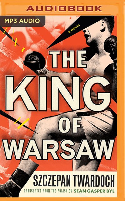 Cover for Szczepan Twardoch · The King of Warsaw A Novel (CD) (2020)