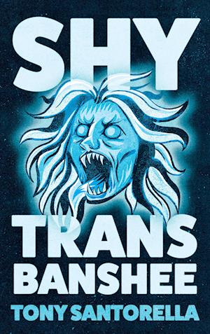 Shy Trans Banshee - Tony Santorella - Bøger - Atlantic Books - 9781805463405 - 2. oktober 2025
