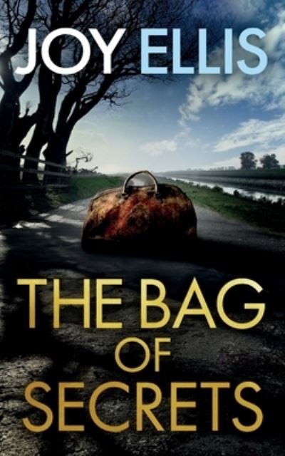 Cover for Joy Ellis · THE BAG OF SECRETS a gripping crime thriller with a huge twist - Detective Matt Ballard Mystery (Paperback Bog) (2023)