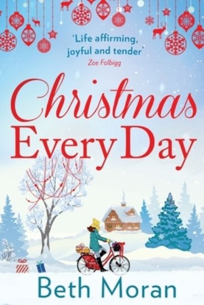 Christmas Every Day: The bestselling uplifting festive read - Beth Moran - Books - Boldwood Books Ltd - 9781838894405 - May 3, 2021