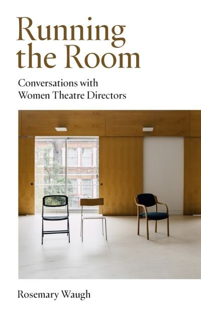 Cover for Rosemary Waugh · Running the Room: Conversations with Women Theatre Directors (Paperback Book) (2023)