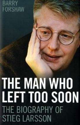 Cover for Barry Forshaw · Stieg Larsson - the Man Who Left Too Soon: The Biography (Hardcover Book) (2010)