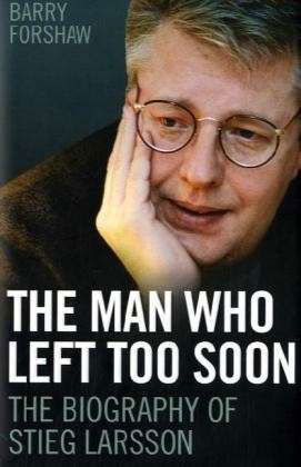 Cover for Barry Forshaw · Stieg Larsson - the Man Who Left Too Soon: The Biography (Inbunden Bok) (2010)