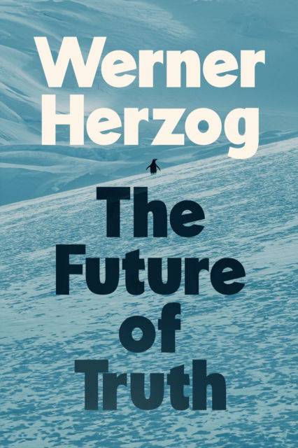 Cover for Werner Herzog · The Future of Truth (Gebundenes Buch) (2025)