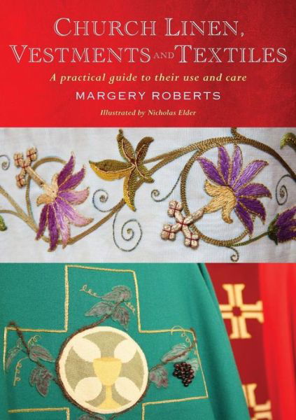 Cover for Margery Roberts · Church Linen, Vestments and Textiles: A practical guide to their use and care (Paperback Book) (2015)
