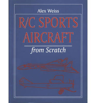 Cover for Alex Weiss · R/C Sports Aircraft from Scratch (Paperback Book) (1998)
