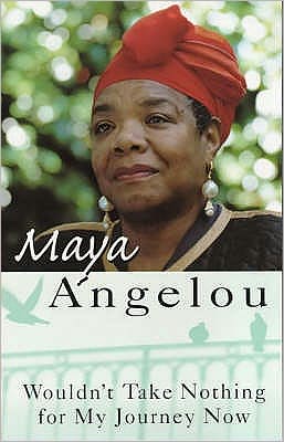 Wouldn't Take Nothing For My Journey Now - Dr Maya Angelou - Livros - Little, Brown Book Group - 9781860491405 - 16 de março de 1995