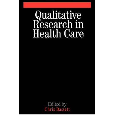 Cover for Bassett, Christopher (University of Sheffield) · Qualitative Research in Health Care (Paperback Book) (2004)