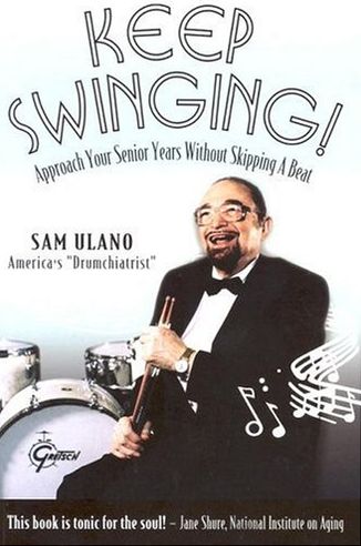 Cover for Sam Ulano · Keep Swinging: Approach Your Senior Years without Skipping a Beat (Paperback Book) (2006)