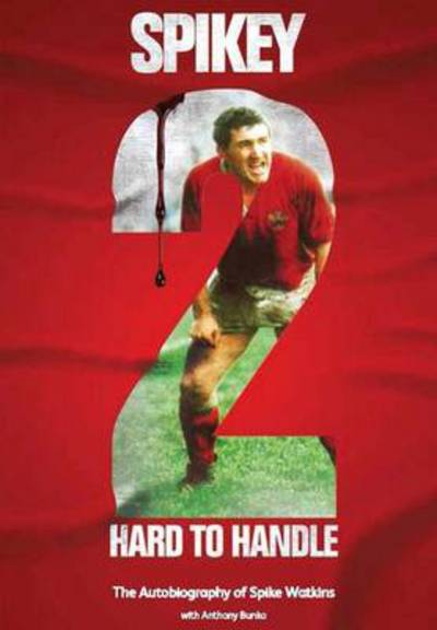 Cover for Mike Watkins · Spikey - 2 Hard to Handle: The Autobiography of Mike 'Spikey' Watkins (Paperback Book) (2014)