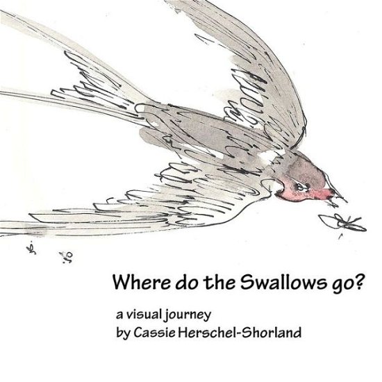Cover for Cassie Herschel-shorland · Where Do the Swallows Go? (Paperback Book) (2014)