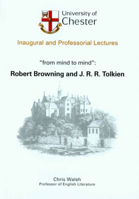 Cover for Chris Walsh · From Mind to Mind: Robert Browning and J.R.R. Tolkien - University of Chester: Inaugural and Professional Lectures (Paperback Book) (2007)