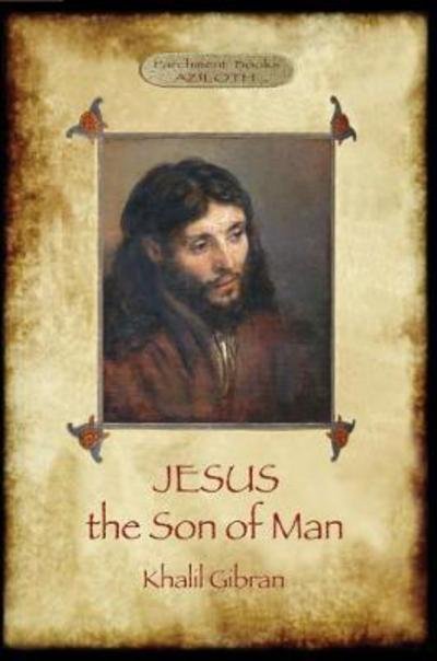 Cover for Khalil Gibran · Jesus the Son of Man : His words and His deeds as told and recorded by those who knew Him (Taschenbuch) (2017)