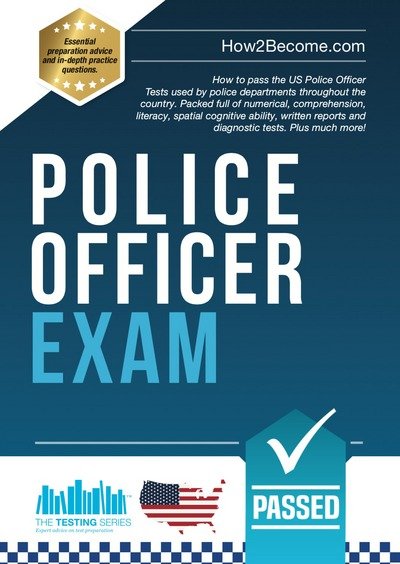 Cover for How2Become · Police Officer Exam: How to pass the US Police Officer Tests used by police departments throughout the country. Packed full of numerical, comprehension, literacy, spatial cognitive ability, written reports and diagnostic tests. Plus much more! - Testing S (Pocketbok) (2018)