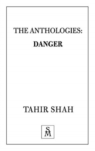 Cover for Tahir Shah · The Anthologies: Danger (Taschenbuch) (2020)