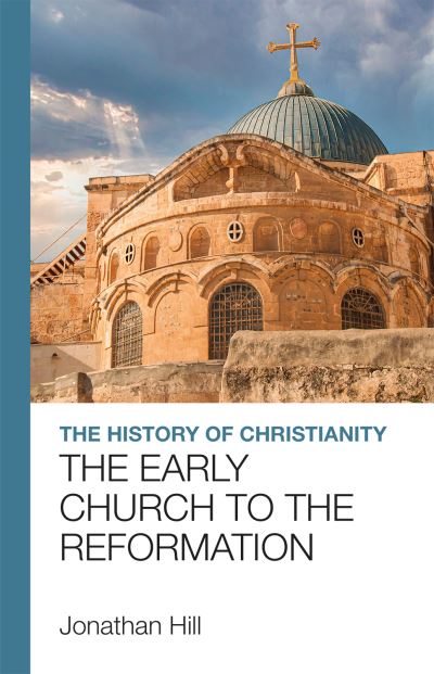 Cover for Jonathan Hill · The History of Christianity: The Early Church to the Reformation (Paperback Book) [New edition] (2020)