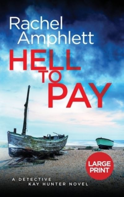 Cover for Rachel Amphlett · Hell to Pay: A Detective Kay Hunter murder mystery - Detective Kay Hunter (Hardcover Book) [Large type / large print edition] (2020)