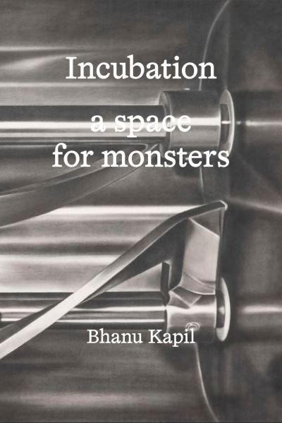 Cover for Bhanu Kapil · Incubation: a space for monsters (Pocketbok) [New edition] (2023)