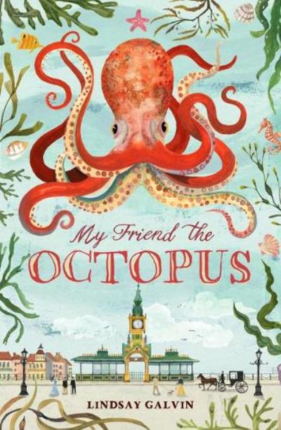 My Friend the Octopus - Lindsay Galvin - Książki - Chicken House Ltd - 9781913696405 - 2 czerwca 2022