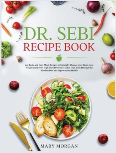 Cover for Mary Morgan · Dr. Sebi Recipe Book (Hardcover Book) (2020)